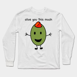 Olive you this much Long Sleeve T-Shirt